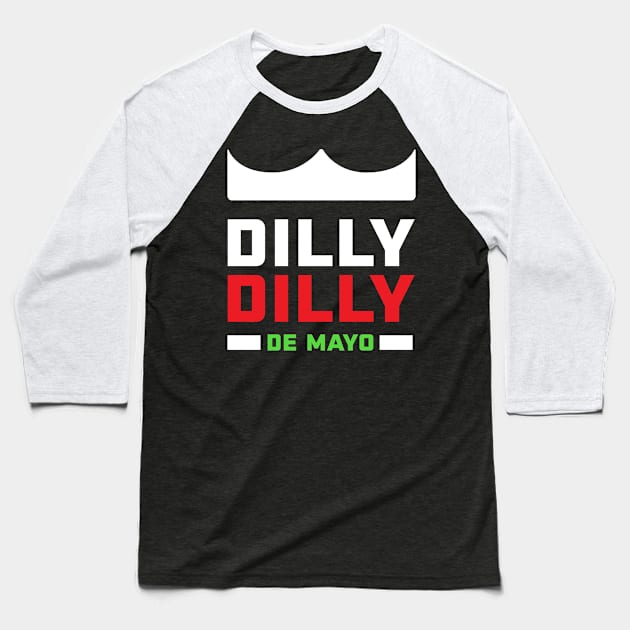 Dilly Dilly De Mayo Baseball T-Shirt by PodDesignShop